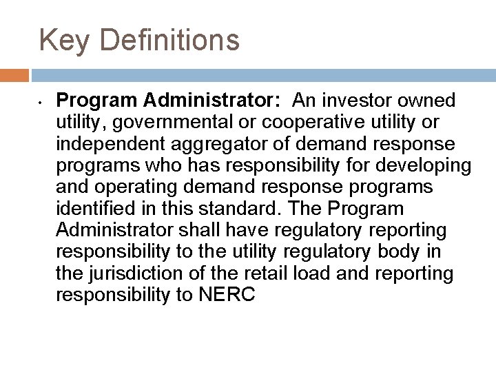 Key Definitions • Program Administrator: An investor owned utility, governmental or cooperative utility or