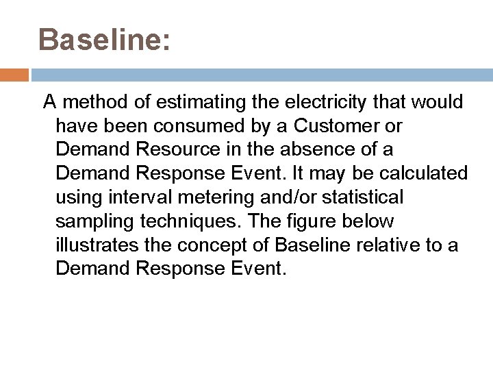 Baseline: A method of estimating the electricity that would have been consumed by a