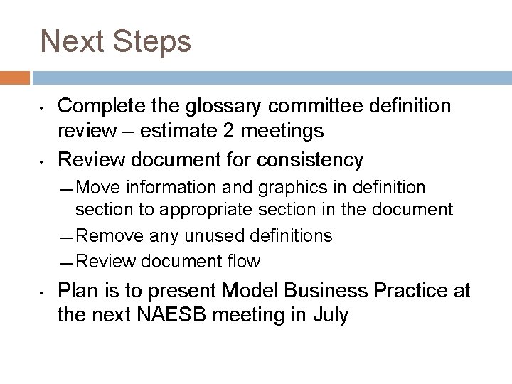 Next Steps • • Complete the glossary committee definition review – estimate 2 meetings