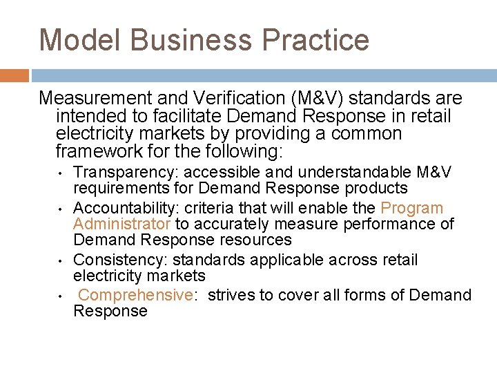 Model Business Practice Measurement and Verification (M&V) standards are intended to facilitate Demand Response