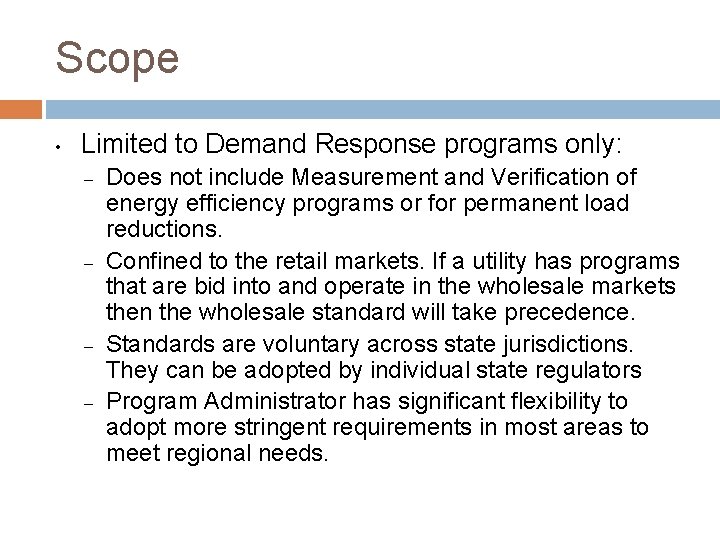 Scope • Limited to Demand Response programs only: – – Does not include Measurement