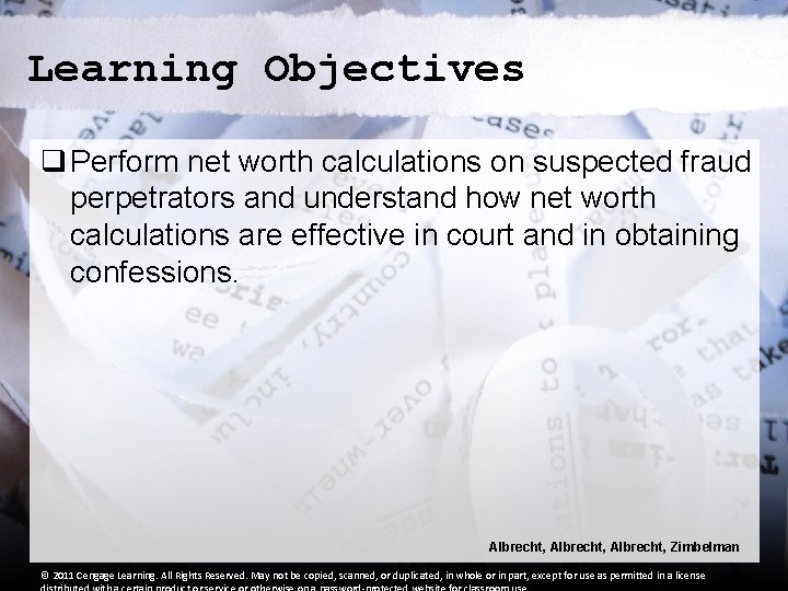 Learning Objectives q Perform net worth calculations on suspected fraud perpetrators and understand how