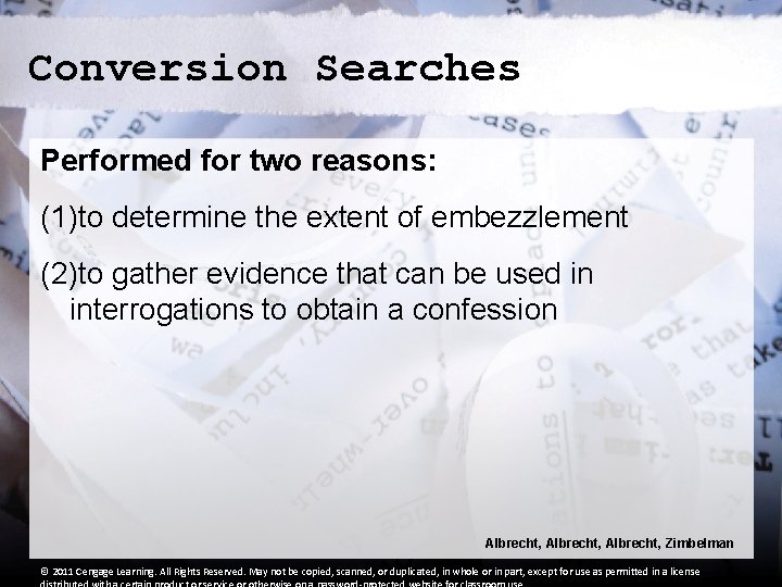 Conversion Searches Performed for two reasons: (1)to determine the extent of embezzlement (2)to gather