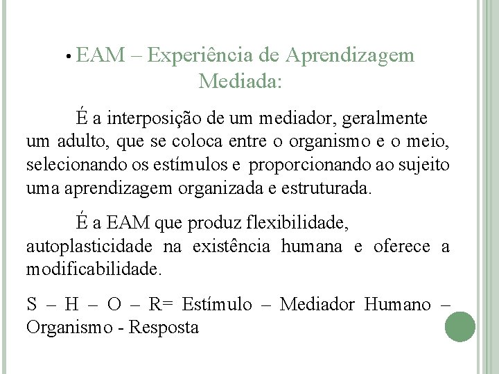  • EAM – Experiência de Aprendizagem Mediada: É a interposição de um mediador,