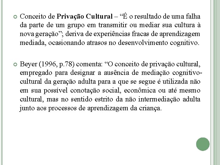  Conceito de Privação Cultural – “É o resultado de uma falha da parte