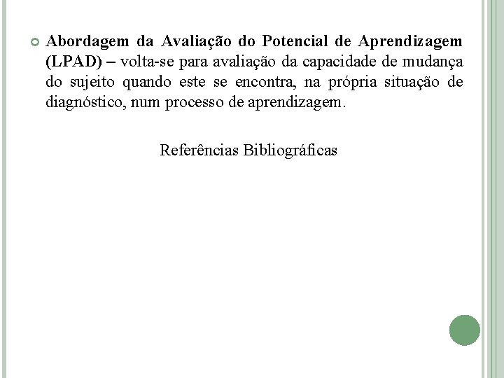  Abordagem da Avaliação do Potencial de Aprendizagem (LPAD) – volta-se para avaliação da