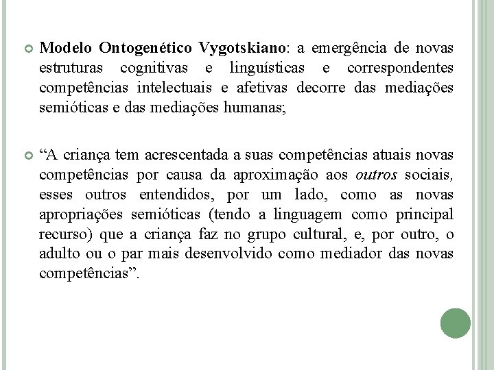  Modelo Ontogenético Vygotskiano: a emergência de novas estruturas cognitivas e linguísticas e correspondentes