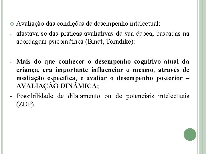  - Avaliação das condições de desempenho intelectual: afastava-se das práticas avaliativas de sua