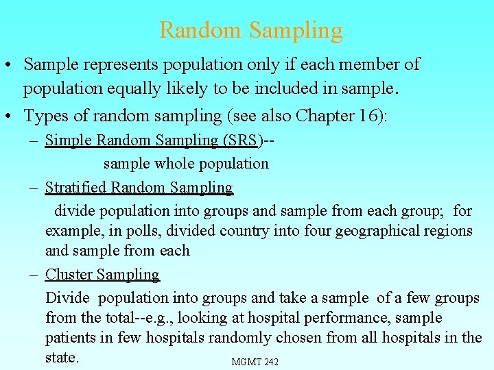 Random Sampling • Sample represents population only if each member of population equally likely