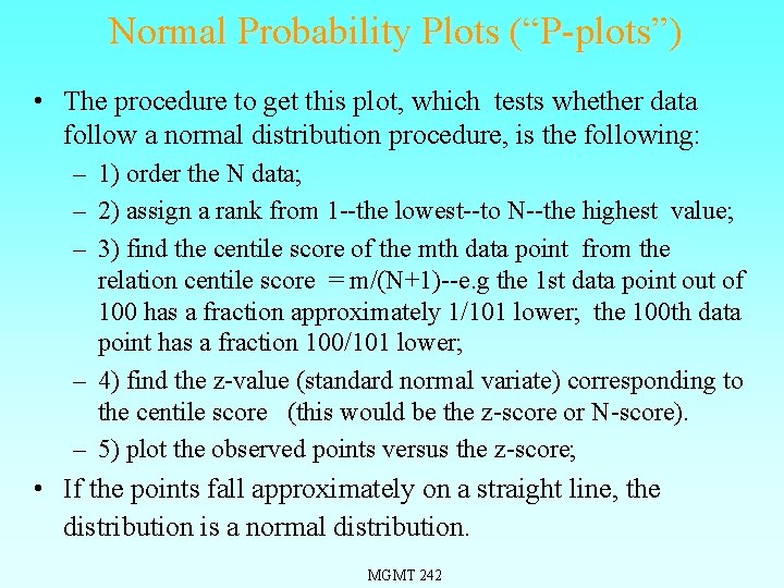 Normal Probability Plots (“P-plots”) • The procedure to get this plot, which tests whether