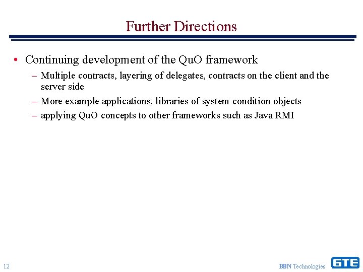Further Directions • Continuing development of the Qu. O framework – Multiple contracts, layering
