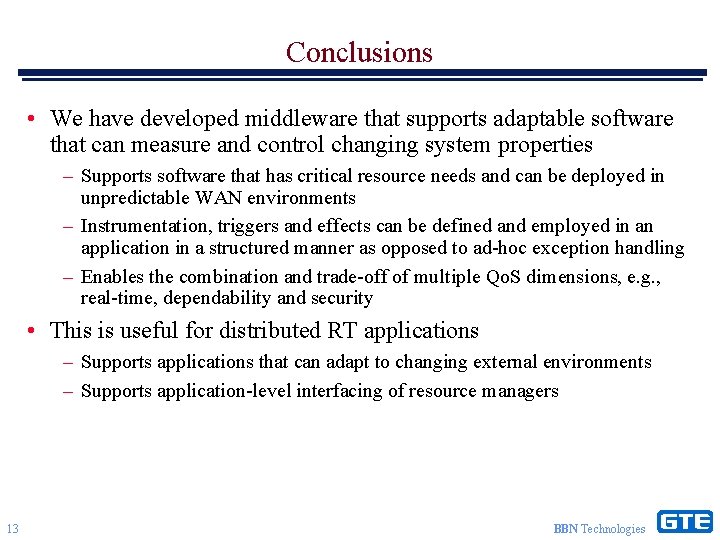 Conclusions • We have developed middleware that supports adaptable software that can measure and