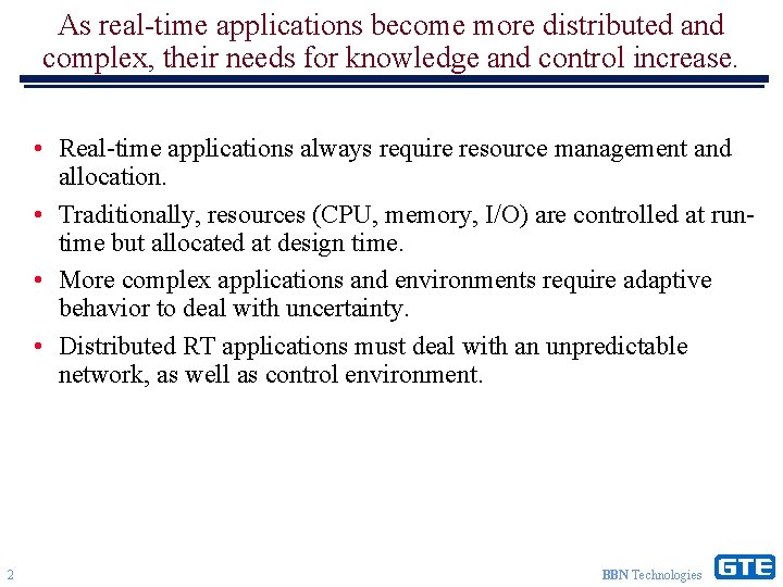 As real-time applications become more distributed and complex, their needs for knowledge and control