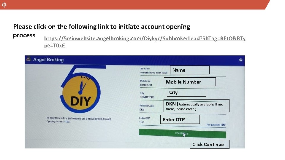 Please click on the following link to initiate account opening process https: //5 minwebsite.