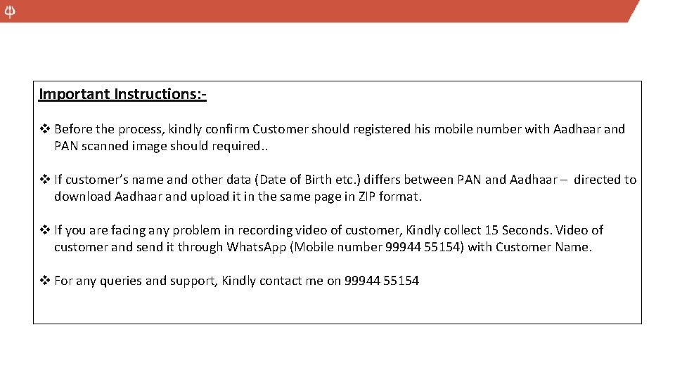 Important Instructions: v Before the process, kindly confirm Customer should registered his mobile number