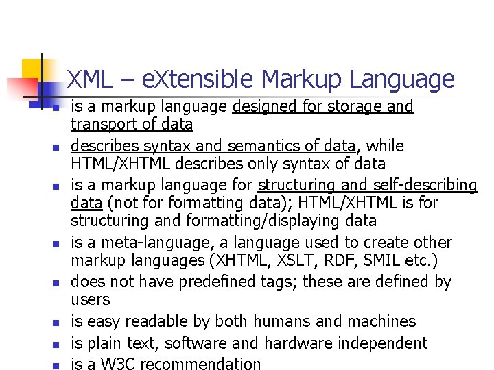 XML – e. Xtensible Markup Language n n n n is a markup language