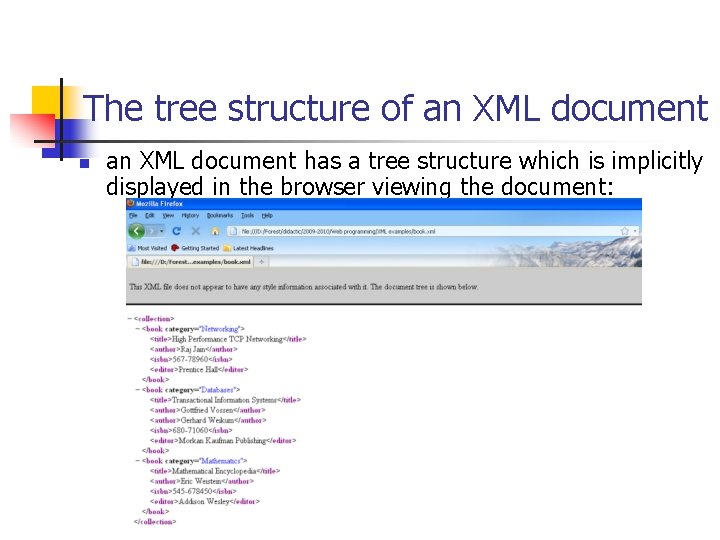 The tree structure of an XML document n an XML document has a tree