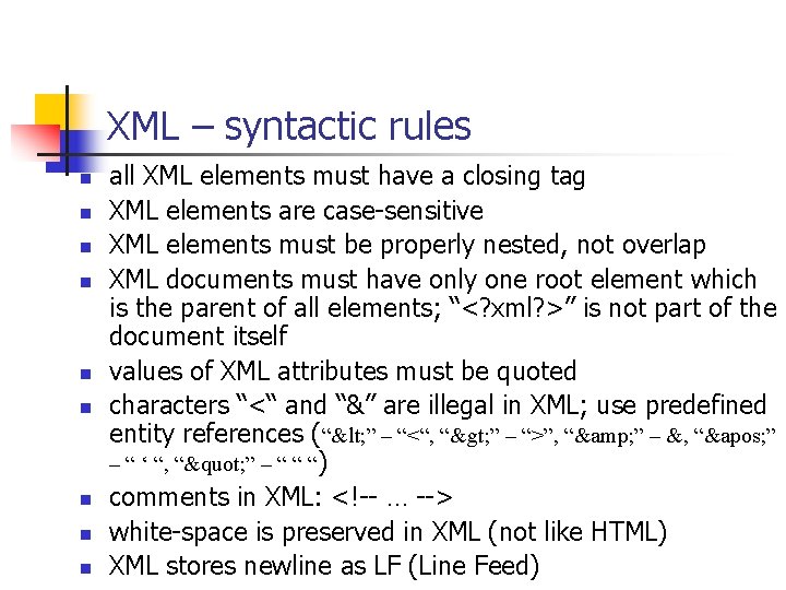 XML – syntactic rules n n n n n all XML elements must have