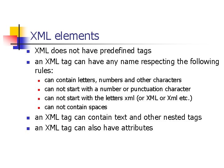 XML elements n n XML does not have predefined tags an XML tag can