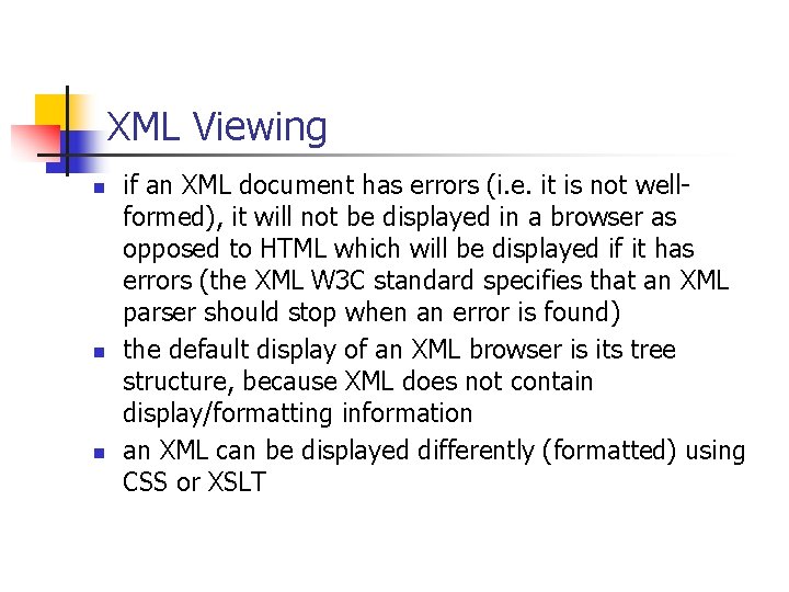 XML Viewing n n n if an XML document has errors (i. e. it
