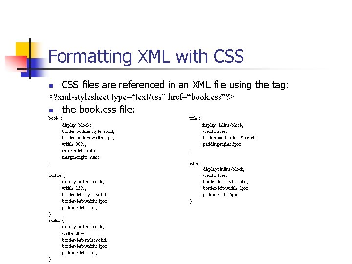 Formatting XML with CSS n CSS files are referenced in an XML file using