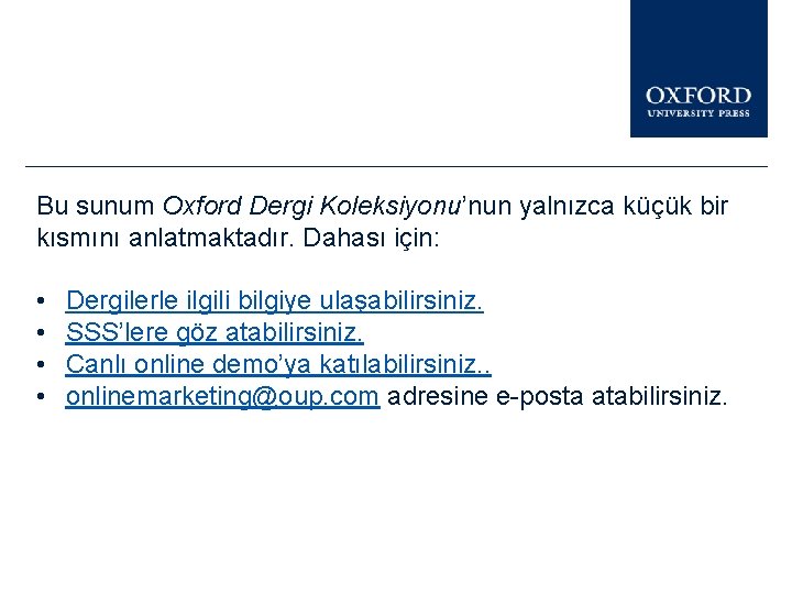 Bu sunum Oxford Dergi Koleksiyonu’nun yalnızca küçük bir kısmını anlatmaktadır. Dahası için: • •