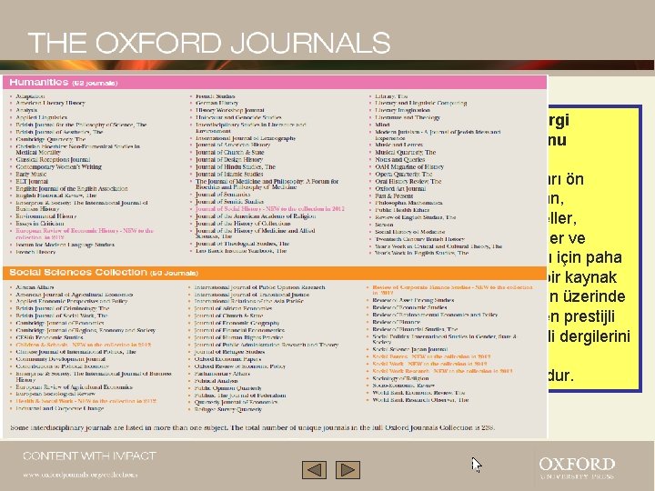 Oxford Dergi Koleksiyonu akademik araştırmaları ön planda tutan, profesyoneller, kütüphaneler ve kullanıcıları için paha