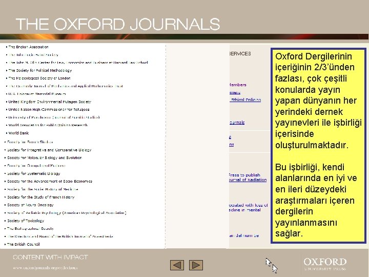 Oxford Dergilerinin içeriğinin 2/3’ünden fazlası, çok çeşitli konularda yayın yapan dünyanın her yerindeki dernek