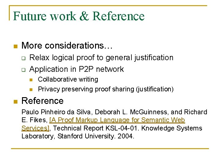 Future work & Reference n More considerations… q q Relax logical proof to general