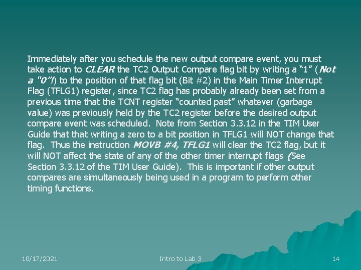 Immediately after you schedule the new output compare event, you must take action to