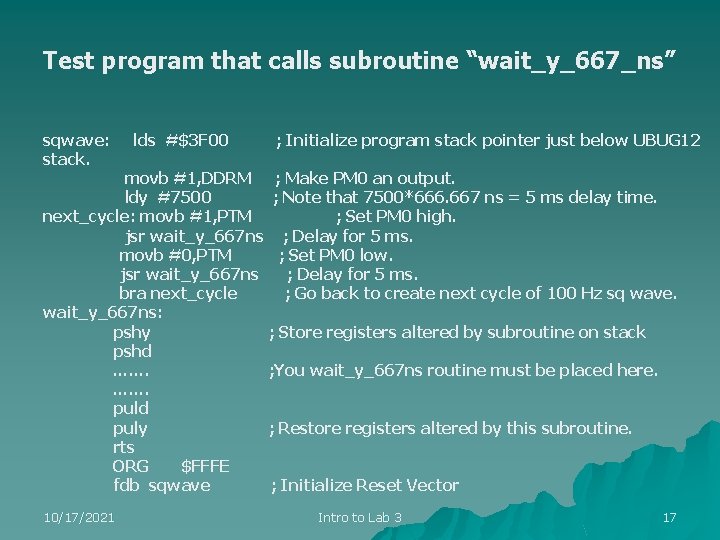 Test program that calls subroutine “wait_y_667_ns” sqwave: stack. lds #$3 F 00 ; Initialize