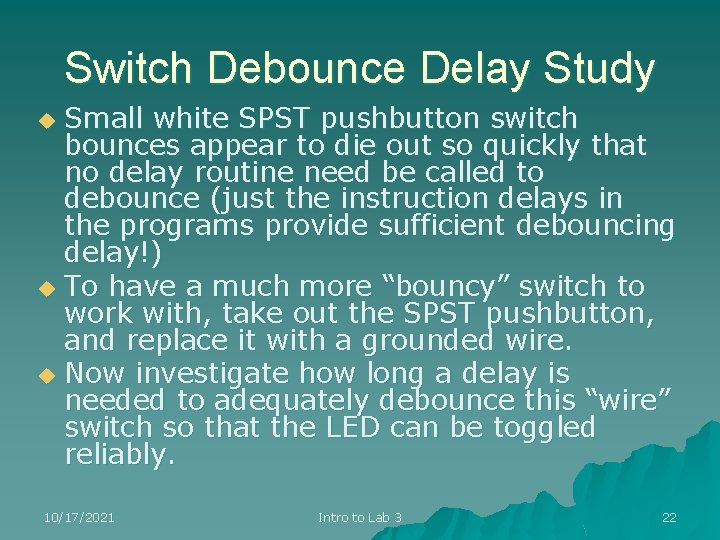 Switch Debounce Delay Study Small white SPST pushbutton switch bounces appear to die out