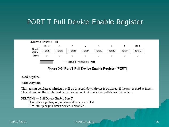 PORT T Pull Device Enable Register 10/17/2021 Intro to Lab 3 26 