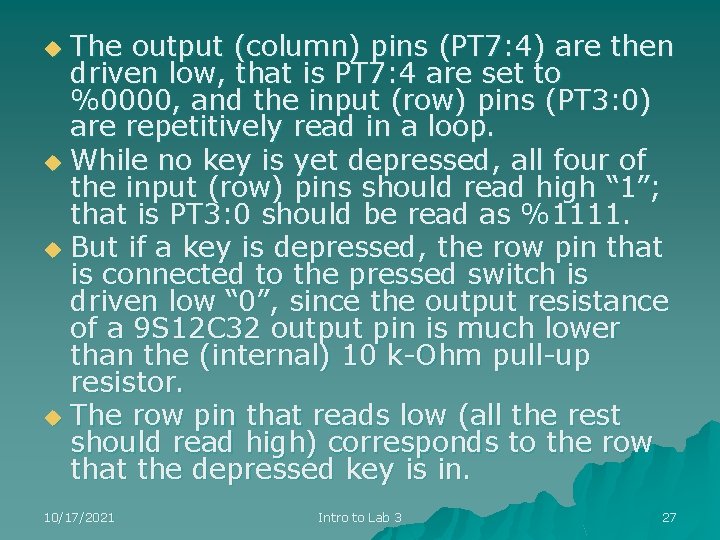 The output (column) pins (PT 7: 4) are then driven low, that is PT