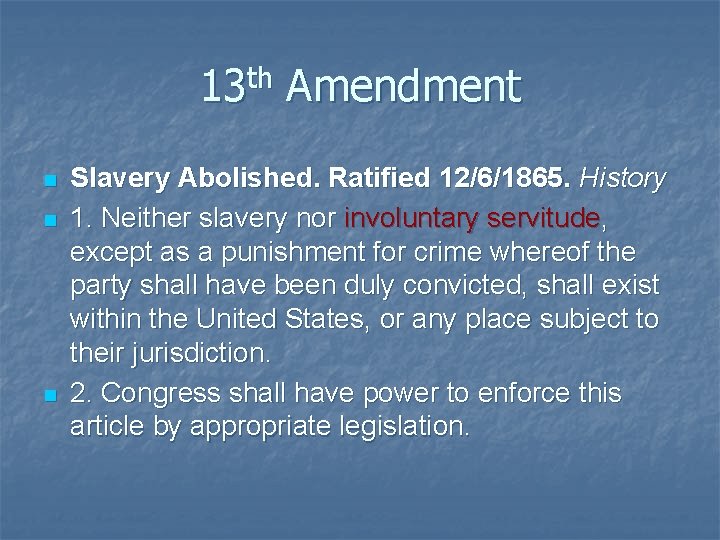 13 th Amendment n n n Slavery Abolished. Ratified 12/6/1865. History 1. Neither slavery