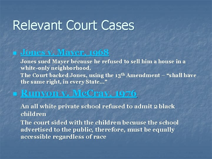 Relevant Court Cases n Jones v. Mayer, 1968 Jones sued Mayer because he refused