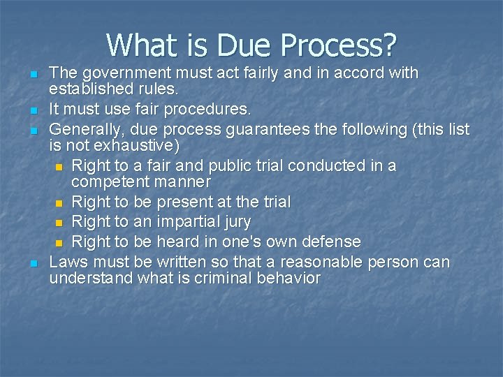 What is Due Process? n n The government must act fairly and in accord