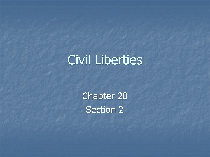 Civil Liberties Chapter 20 Section 2 