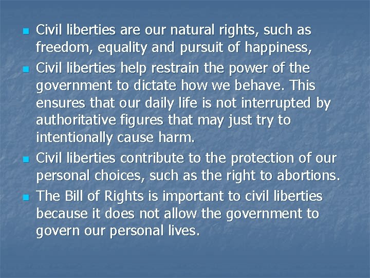 n n Civil liberties are our natural rights, such as freedom, equality and pursuit