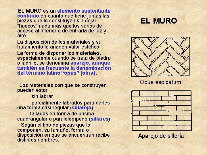 EL MURO es un elemento sustentante continuo en cuanto que tiene juntas las piezas