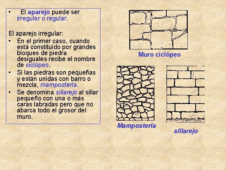  • El aparejo puede ser irregular o regular. El aparejo irregular: • En