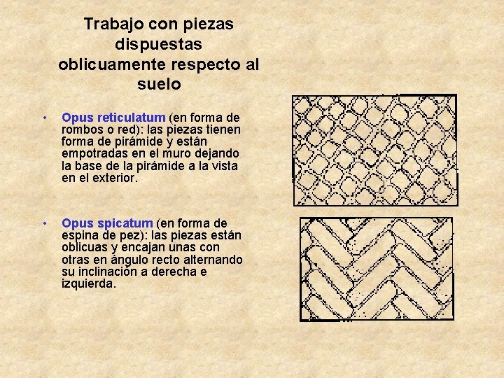 Trabajo con piezas dispuestas oblicuamente respecto al suelo • Opus reticulatum (en forma de