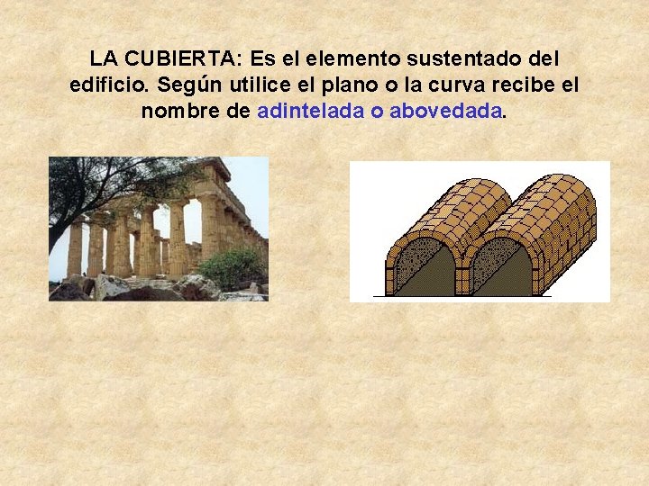 LA CUBIERTA: Es el elemento sustentado del edificio. Según utilice el plano o la