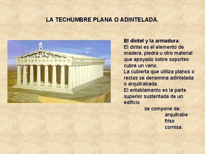 LA TECHUMBRE PLANA O ADINTELADA. El dintel y la armadura: El dintel es el