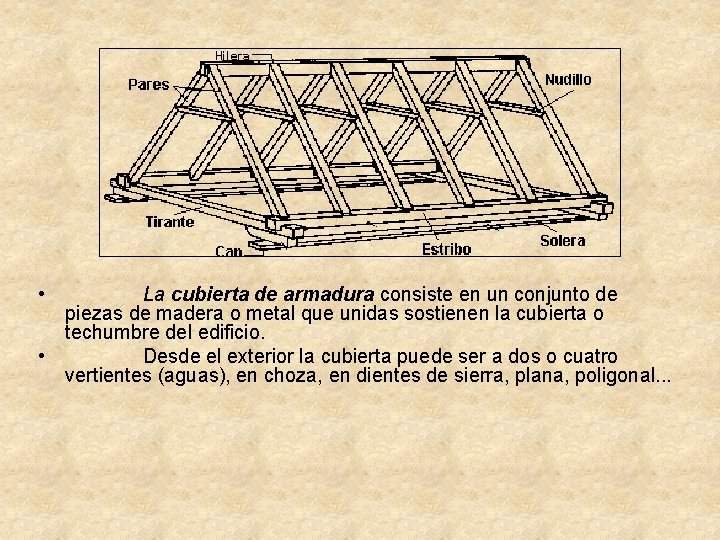  • La cubierta de armadura consiste en un conjunto de piezas de madera