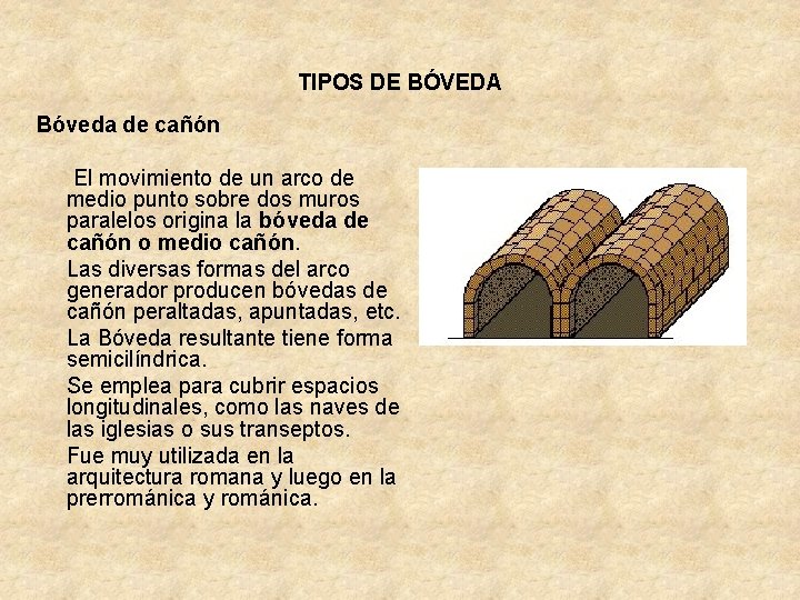 TIPOS DE BÓVEDA Bóveda de cañón El movimiento de un arco de medio punto