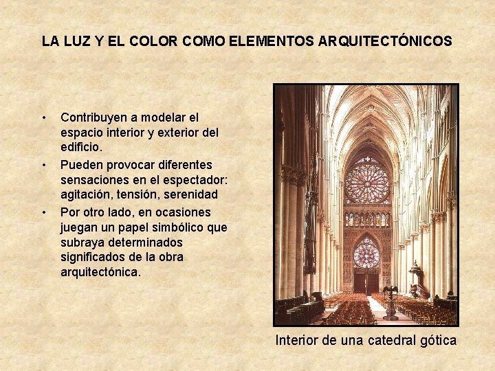 LA LUZ Y EL COLOR COMO ELEMENTOS ARQUITECTÓNICOS • • • Contribuyen a modelar