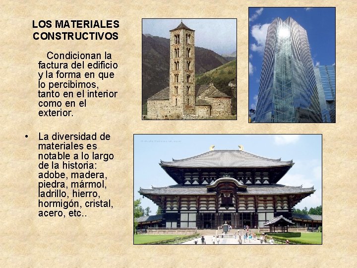 LOS MATERIALES CONSTRUCTIVOS Condicionan la factura del edificio y la forma en que lo