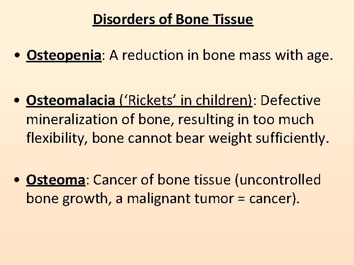 Disorders of Bone Tissue • Osteopenia: A reduction in bone mass with age. •