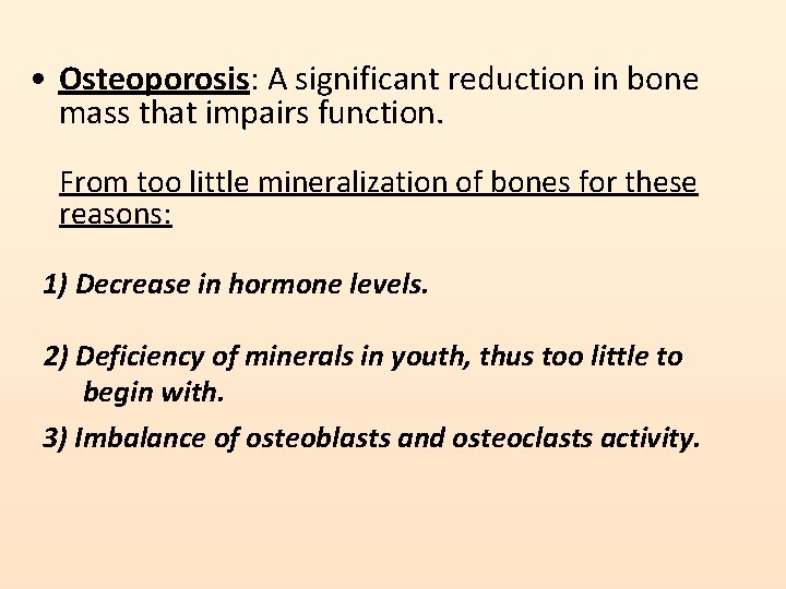  • Osteoporosis: A significant reduction in bone mass that impairs function. From too